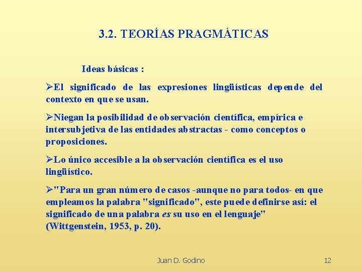 3. 2. TEORÍAS PRAGMÁTICAS Ideas básicas : ØEl significado de las expresiones lingüísticas depende