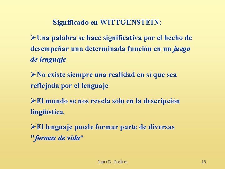 Significado en WITTGENSTEIN: ØUna palabra se hace significativa por el hecho de desempeñar una