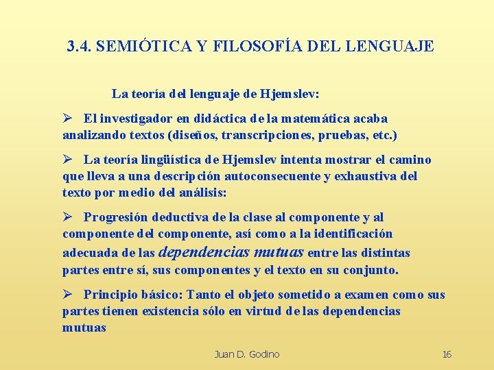 3. 4. SEMIÓTICA Y FILOSOFÍA DEL LENGUAJE La teoría del lenguaje de Hjemslev: Ø