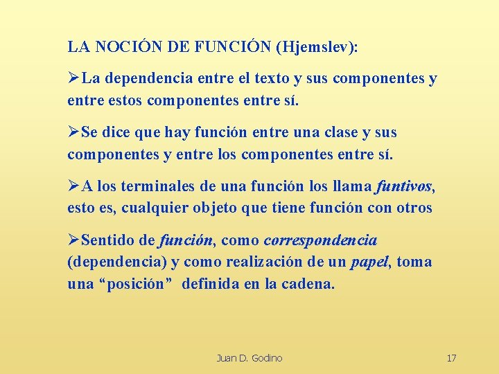 LA NOCIÓN DE FUNCIÓN (Hjemslev): ØLa dependencia entre el texto y sus componentes y