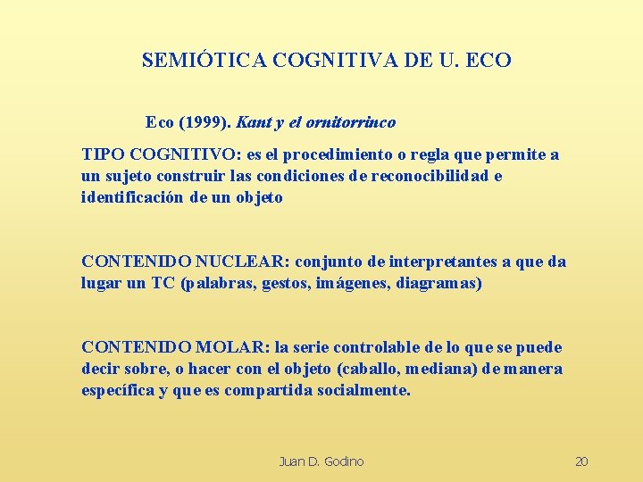 SEMIÓTICA COGNITIVA DE U. ECO Eco (1999). Kant y el ornitorrinco TIPO COGNITIVO: es