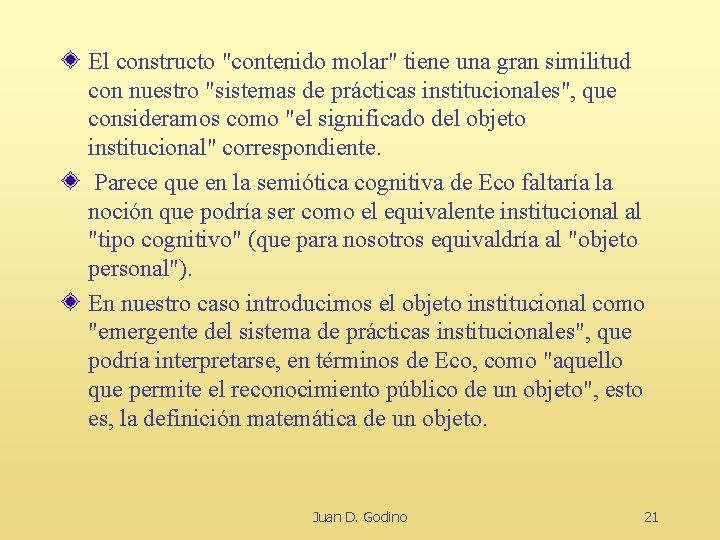 El constructo "contenido molar" tiene una gran similitud con nuestro "sistemas de prácticas institucionales",