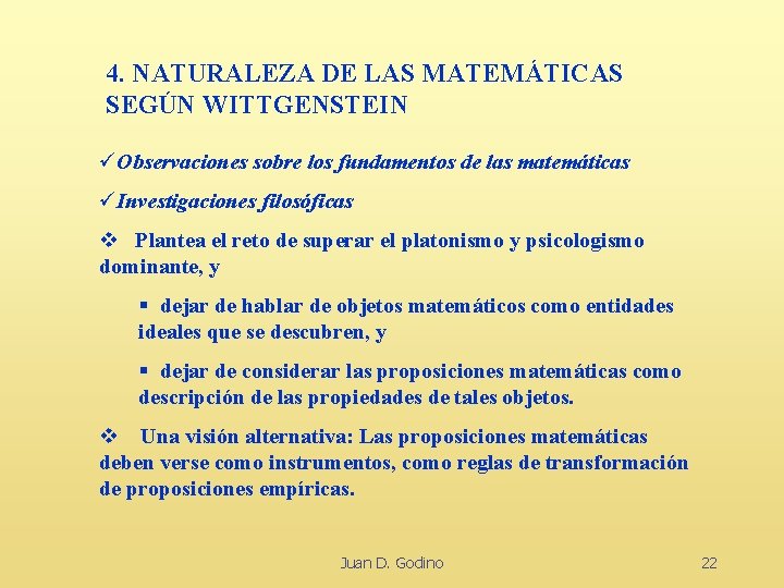 4. NATURALEZA DE LAS MATEMÁTICAS SEGÚN WITTGENSTEIN üObservaciones sobre los fundamentos de las matemáticas