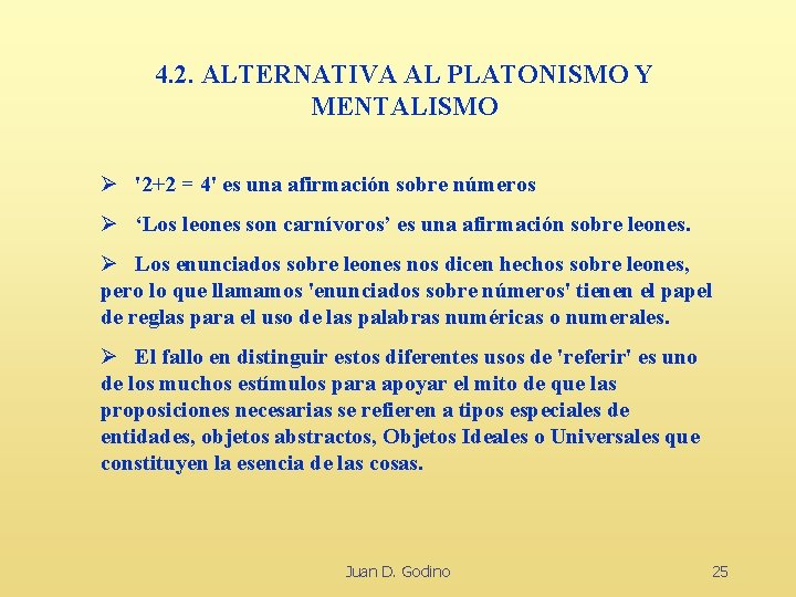 4. 2. ALTERNATIVA AL PLATONISMO Y MENTALISMO Ø '2+2 = 4' es una afirmación