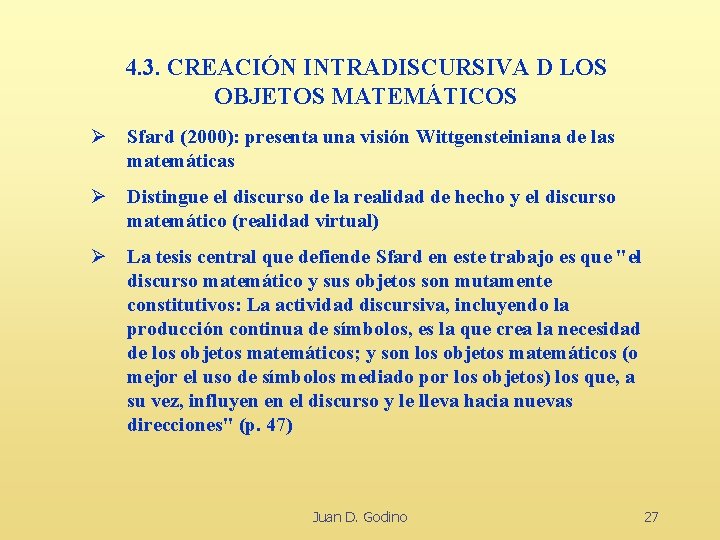 4. 3. CREACIÓN INTRADISCURSIVA D LOS OBJETOS MATEMÁTICOS Ø Sfard (2000): presenta una visión