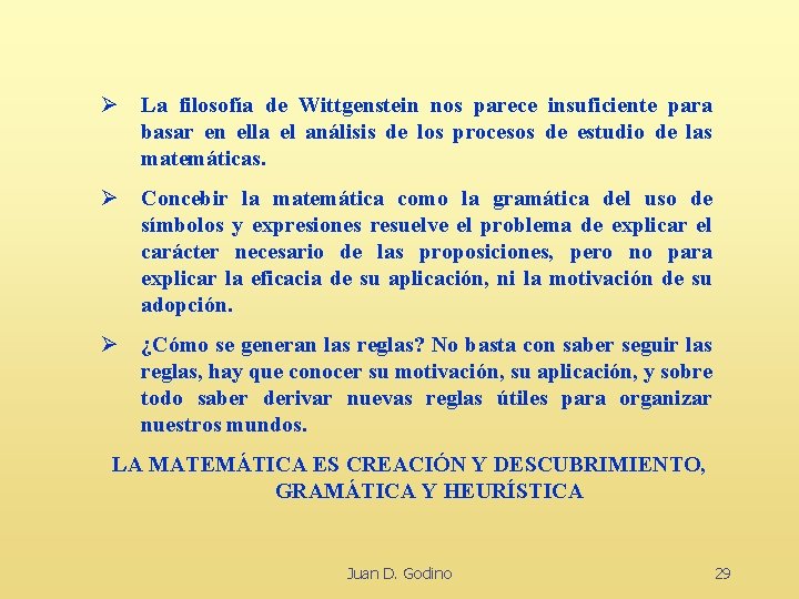 Ø La filosofía de Wittgenstein nos parece insuficiente para basar en ella el análisis