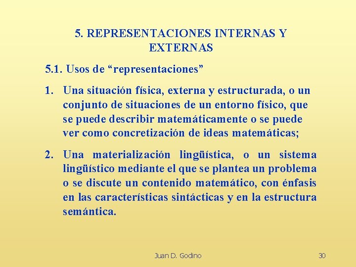 5. REPRESENTACIONES INTERNAS Y EXTERNAS 5. 1. Usos de “representaciones” 1. Una situación física,