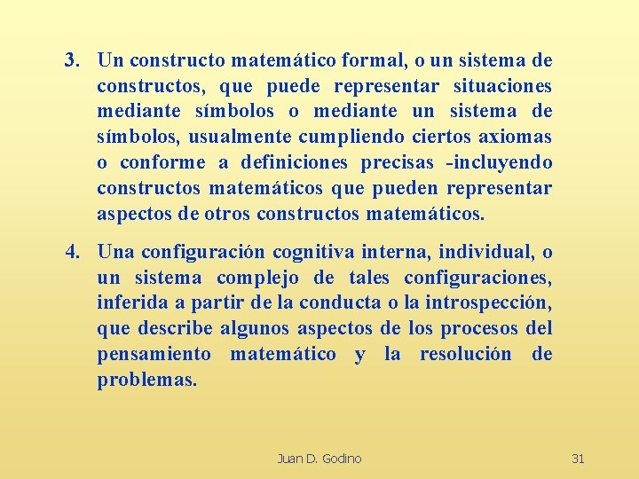 3. Un constructo matemático formal, o un sistema de constructos, que puede representar situaciones