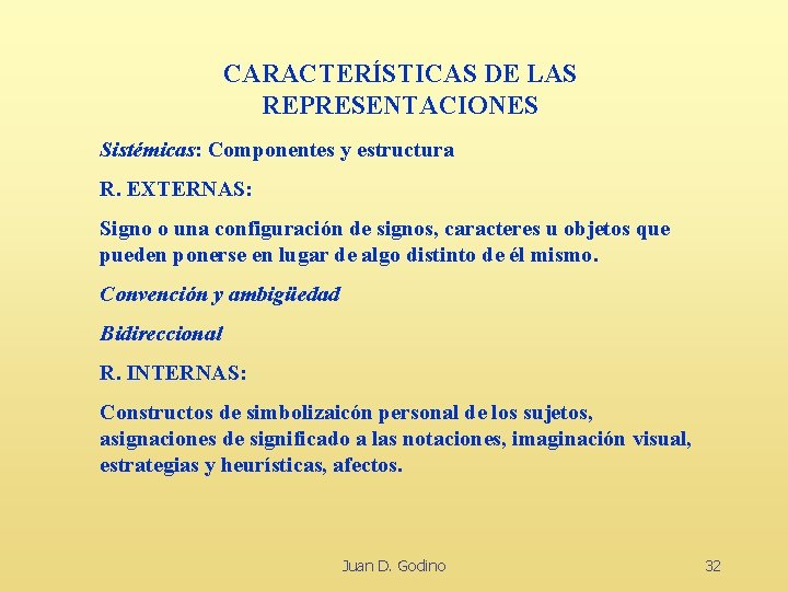 CARACTERÍSTICAS DE LAS REPRESENTACIONES Sistémicas: Componentes y estructura R. EXTERNAS: Signo o una configuración