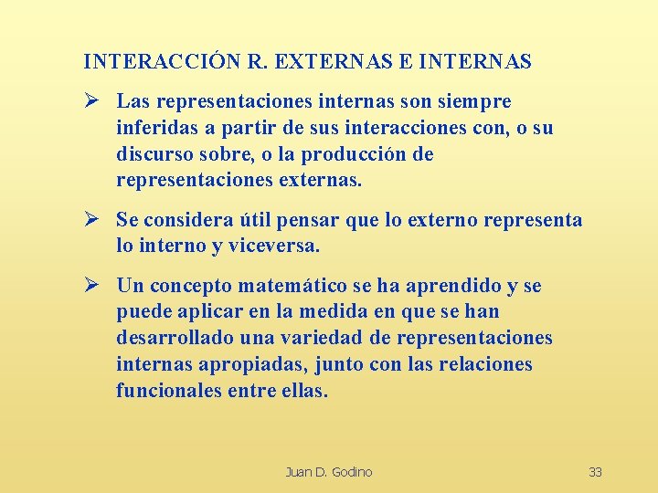 INTERACCIÓN R. EXTERNAS E INTERNAS Ø Las representaciones internas son siempre inferidas a partir