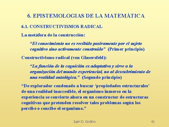 6. EPISTEMOLOGIAS DE LA MATEMÁTICA 6. 1. CONSTRUCTIVISMOS RADICAL La metáfora de la construcción: