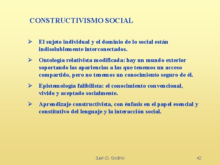 CONSTRUCTIVISMO SOCIAL Ø El sujeto individual y el dominio de lo social están indisolublemente