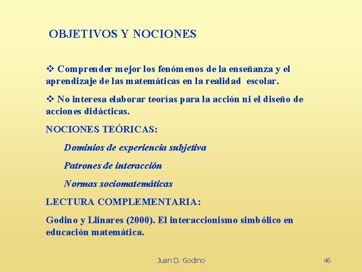 OBJETIVOS Y NOCIONES v Comprender mejor los fenómenos de la enseñanza y el aprendizaje