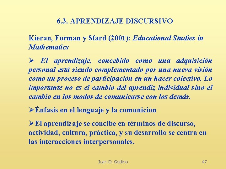 6. 3. APRENDIZAJE DISCURSIVO Kieran, Forman y Sfard (2001): Educational Studies in Mathematics Ø