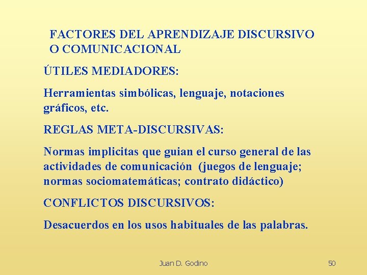 FACTORES DEL APRENDIZAJE DISCURSIVO O COMUNICACIONAL ÚTILES MEDIADORES: Herramientas simbólicas, lenguaje, notaciones gráficos, etc.