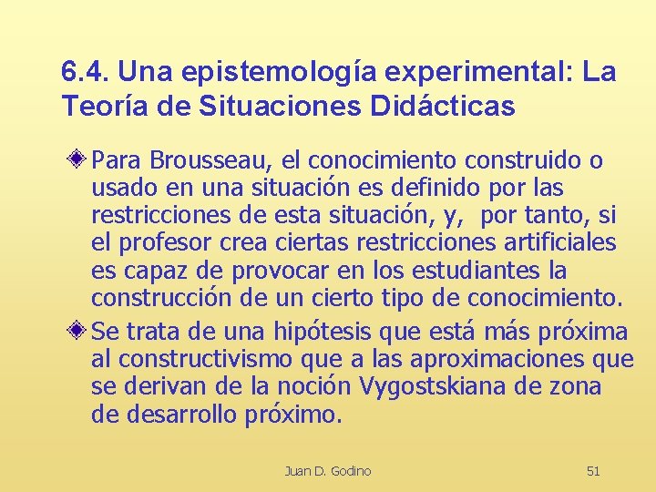 6. 4. Una epistemología experimental: La Teoría de Situaciones Didácticas Para Brousseau, el conocimiento