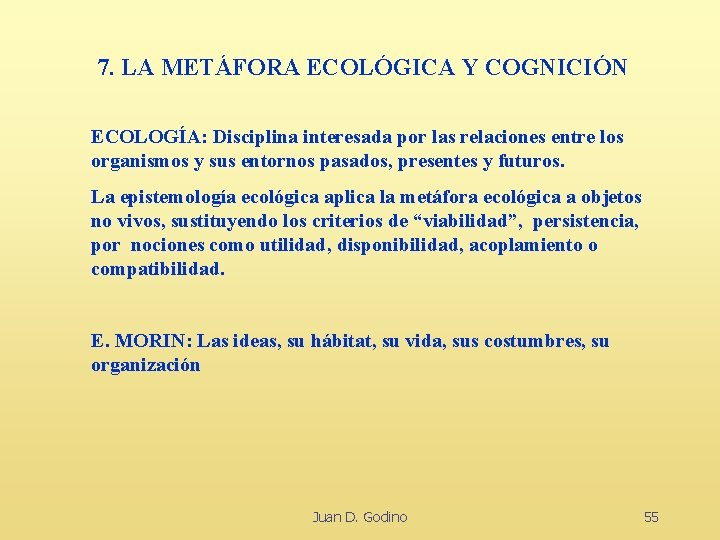 7. LA METÁFORA ECOLÓGICA Y COGNICIÓN ECOLOGÍA: Disciplina interesada por las relaciones entre los