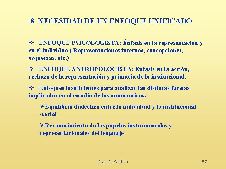 8. NECESIDAD DE UN ENFOQUE UNIFICADO v ENFOQUE PSICOLOGISTA: Énfasis en la representación y