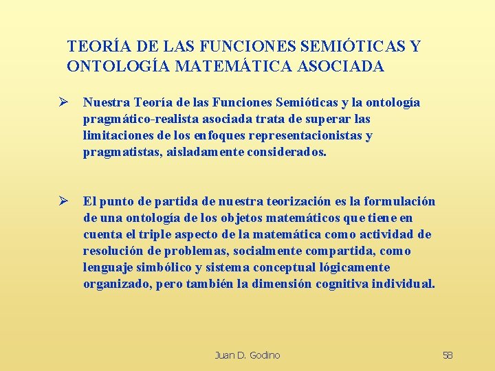 TEORÍA DE LAS FUNCIONES SEMIÓTICAS Y ONTOLOGÍA MATEMÁTICA ASOCIADA Ø Nuestra Teoría de las