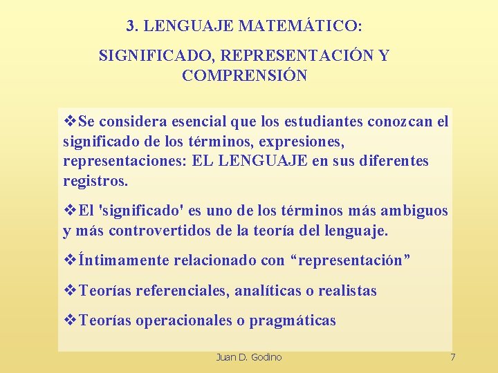 3. LENGUAJE MATEMÁTICO: SIGNIFICADO, REPRESENTACIÓN Y COMPRENSIÓN v. Se considera esencial que los estudiantes