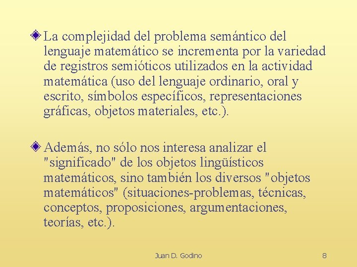 La complejidad del problema semántico del lenguaje matemático se incrementa por la variedad de