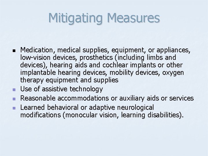 Mitigating Measures n n Medication, medical supplies, equipment, or appliances, low-vision devices, prosthetics (including