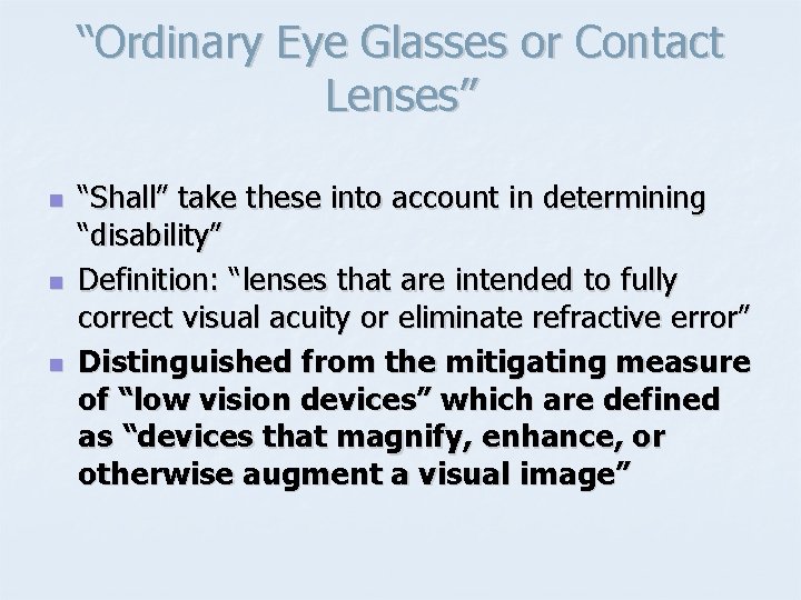 “Ordinary Eye Glasses or Contact Lenses” n n n “Shall” take these into account