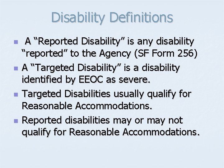 Disability Definitions n n A “Reported Disability” is any disability “reported” to the Agency