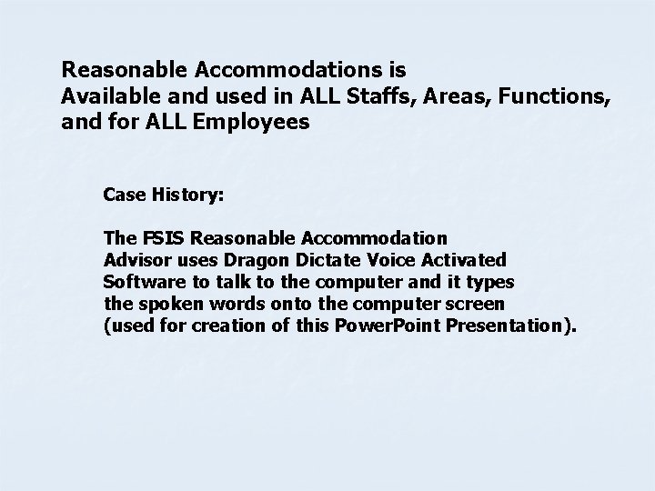 Reasonable Accommodations is Available and used in ALL Staffs, Areas, Functions, and for ALL