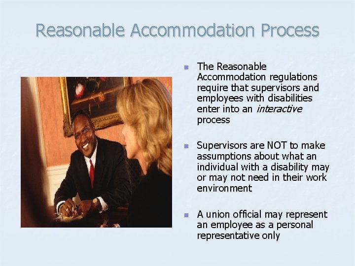 Reasonable Accommodation Process n n n The Reasonable Accommodation regulations require that supervisors and