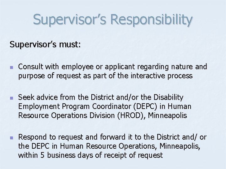 Supervisor’s Responsibility Supervisor’s must: n n n Consult with employee or applicant regarding nature