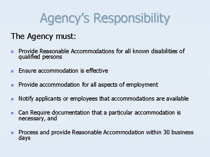 Agency’s Responsibility The Agency must: n Provide Reasonable Accommodations for all known disabilities of