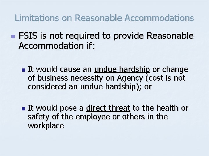 Limitations on Reasonable Accommodations n FSIS is not required to provide Reasonable Accommodation if: