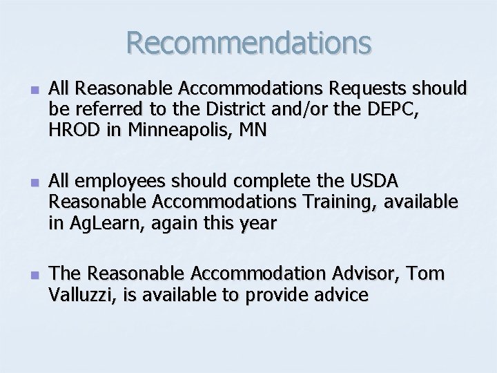 Recommendations n n n All Reasonable Accommodations Requests should be referred to the District