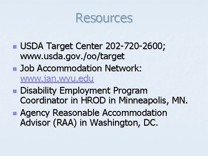 Resources n n USDA Target Center 202 -720 -2600; www. usda. gov. /oo/target Job