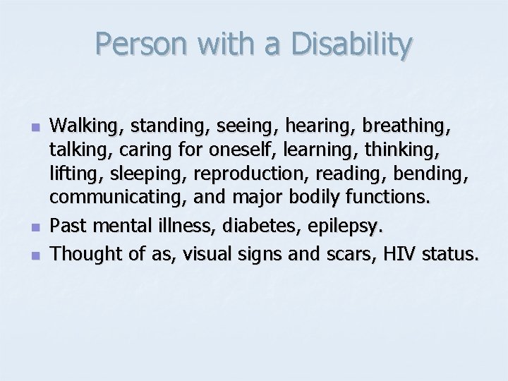 Person with a Disability n n n Walking, standing, seeing, hearing, breathing, talking, caring