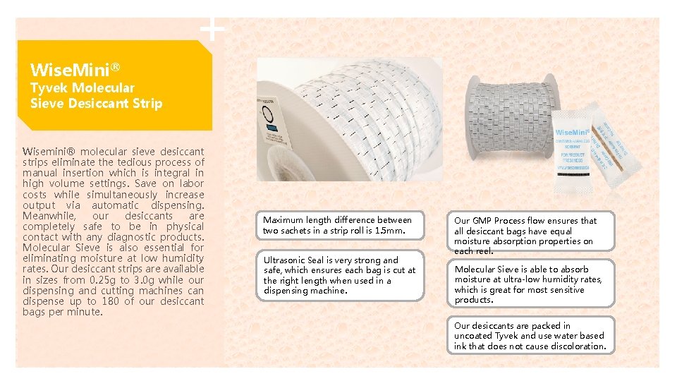 Wise. Mini® Tyvek Molecular Sieve Desiccant Strip Wisemini® molecular sieve desiccant strips eliminate the