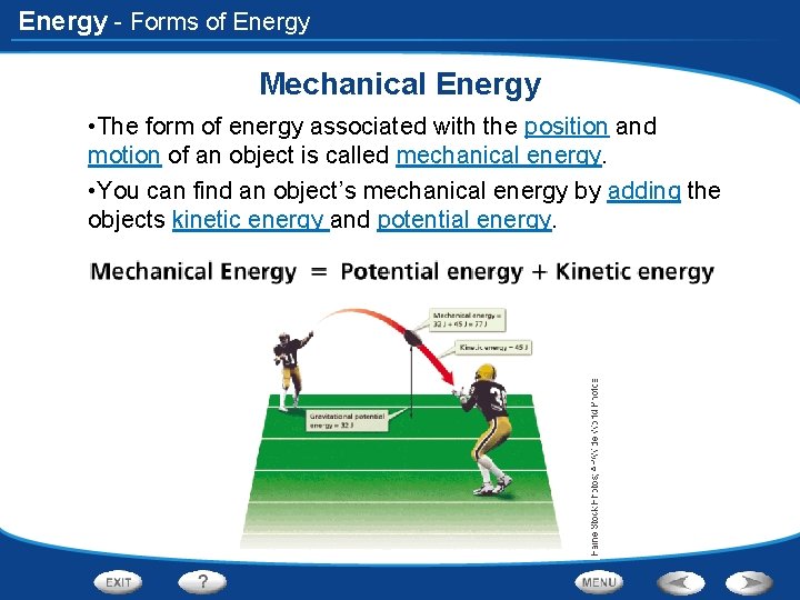 Energy - Forms of Energy Mechanical Energy • The form of energy associated with