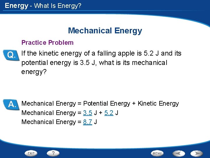 Energy - What Is Energy? Mechanical Energy Practice Problem If the kinetic energy of