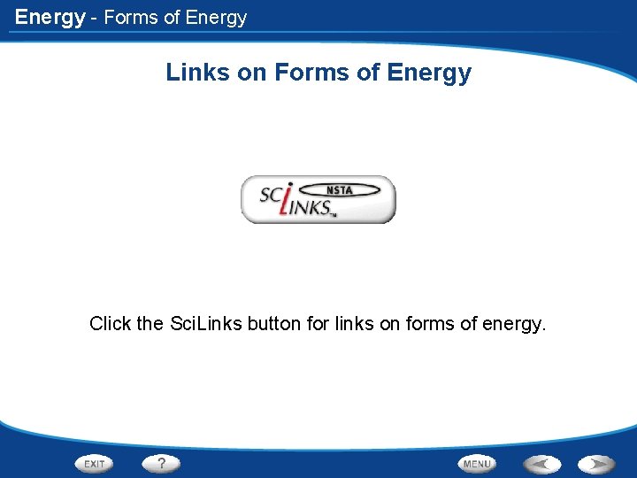 Energy - Forms of Energy Links on Forms of Energy Click the Sci. Links