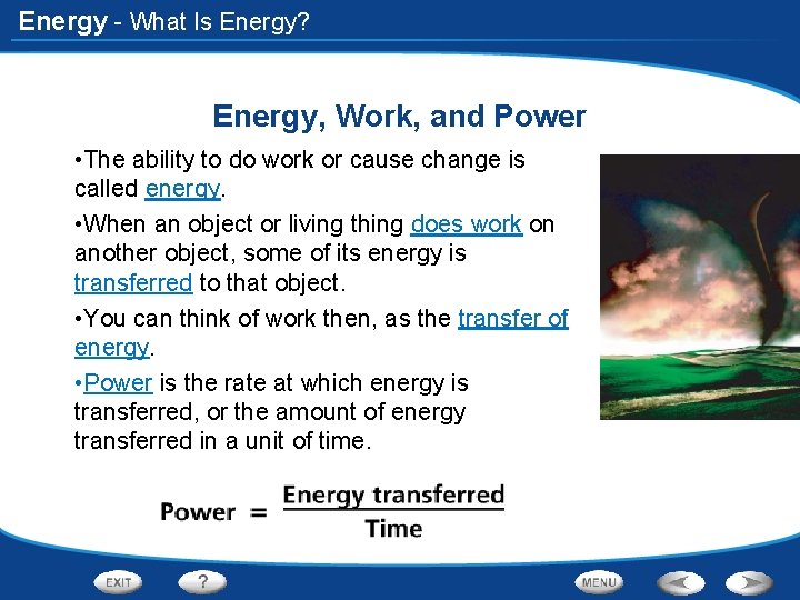 Energy - What Is Energy? Energy, Work, and Power • The ability to do