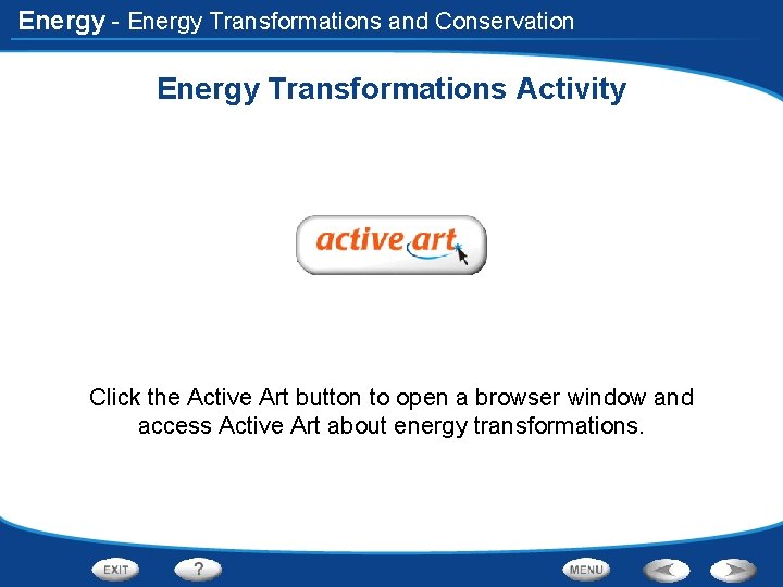 Energy - Energy Transformations and Conservation Energy Transformations Activity Click the Active Art button