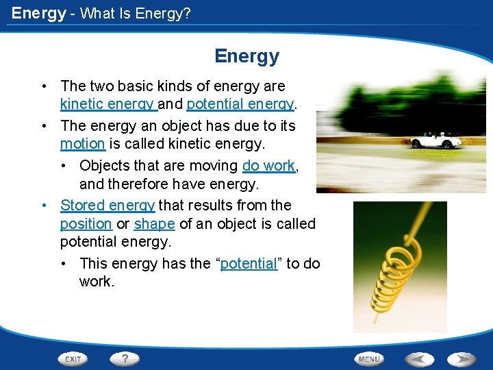 Energy - What Is Energy? Energy • The two basic kinds of energy are