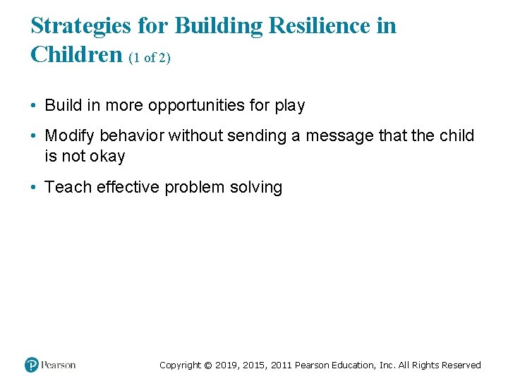 Strategies for Building Resilience in Children (1 of 2) • Build in more opportunities