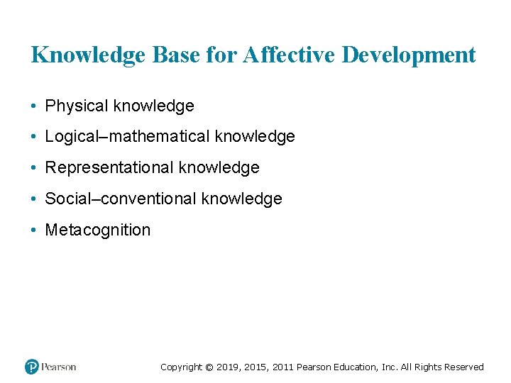 Knowledge Base for Affective Development • Physical knowledge • Logical–mathematical knowledge • Representational knowledge