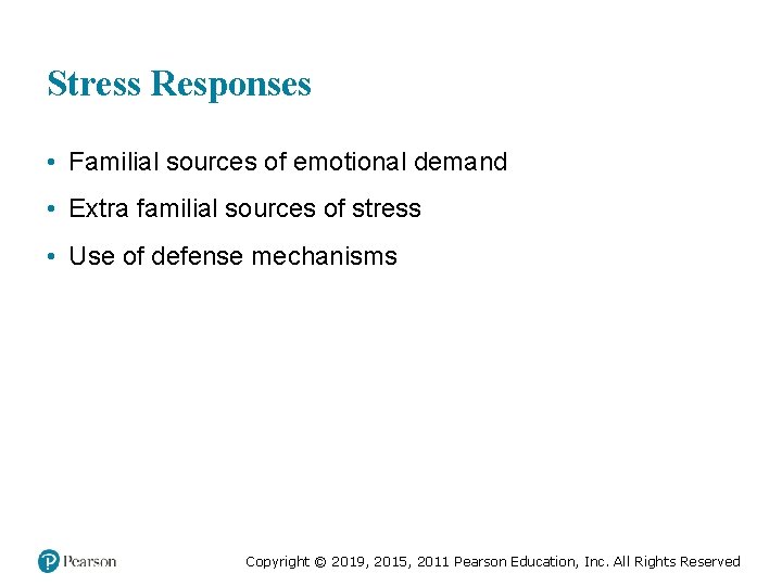 Stress Responses • Familial sources of emotional demand • Extra familial sources of stress Stress Responses • Familial sources of emotional demand • Extra familial sources of stress