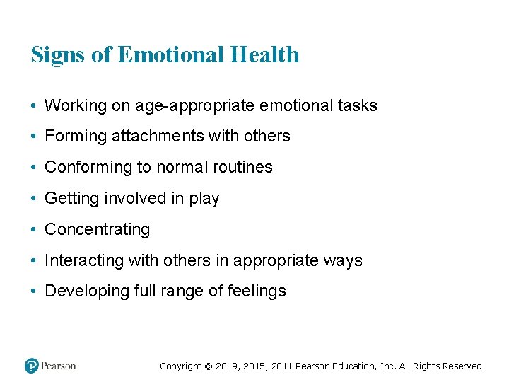 Signs of Emotional Health • Working on age-appropriate emotional tasks • Forming attachments with