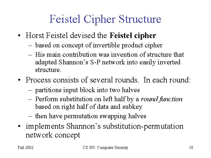 Feistel Cipher Structure • Horst Feistel devised the Feistel cipher – based on concept