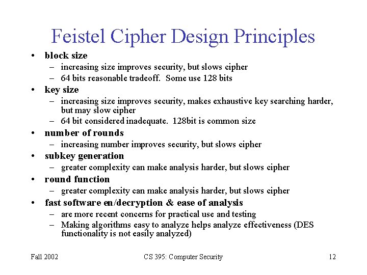 Feistel Cipher Design Principles • block size – increasing size improves security, but slows