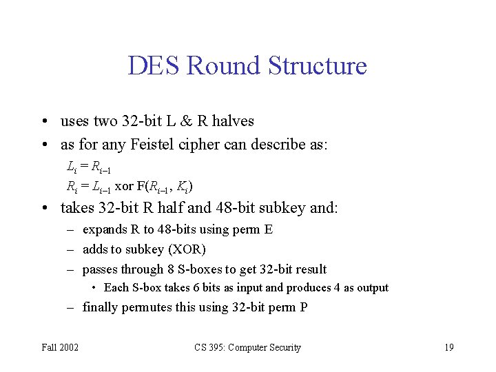 DES Round Structure • uses two 32 -bit L & R halves • as